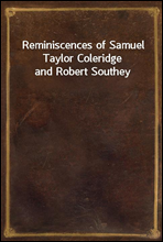 Reminiscences of Samuel Taylor Coleridge and Robert Southey