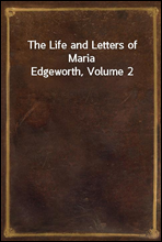 The Life and Letters of Maria Edgeworth, Volume 2