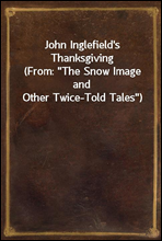 John Inglefield's Thanksgiving
(From