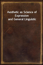 Aesthetic as Science of Expression and General Linguistic