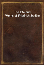 The Life and Works of Friedrich Schiller