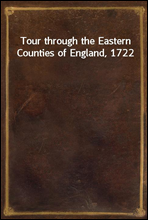 Tour through the Eastern Counties of England, 1722