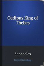 Oedipus King of Thebes / Translated into English Rhyming Verse with Explanatory Notes