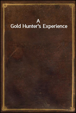 A Gold Hunter's Experience