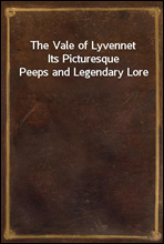 The Vale of Lyvennet
Its Picturesque Peeps and Legendary Lore