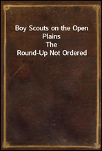 Boy Scouts on the Open Plains
The Round-Up Not Ordered